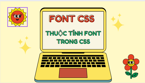 FONT CSS - THUỘC TÍNH FONT TRONG CSS