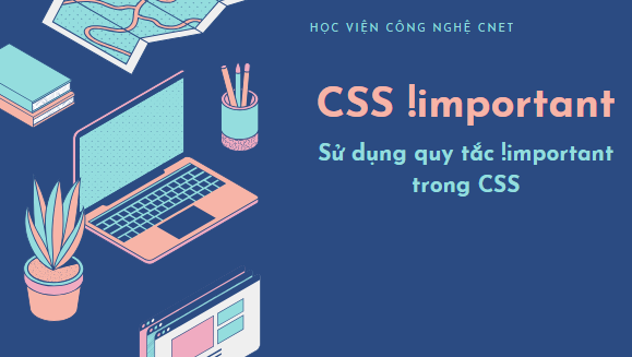 CSS !important - Sử dụng quy tắc !important trong CSS