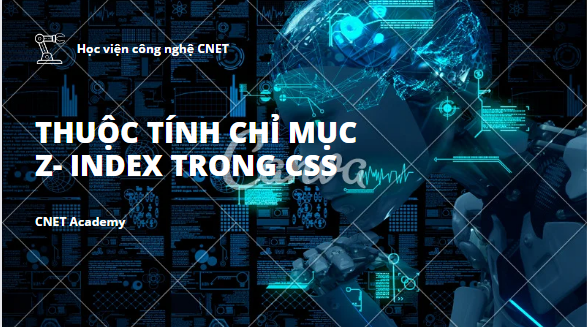 THUỘC TÍNH CHỈ MỤC Z- INDEX TRONG CSS