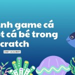 Lập trình game cá lớn nuốt cá bé trong Scratch