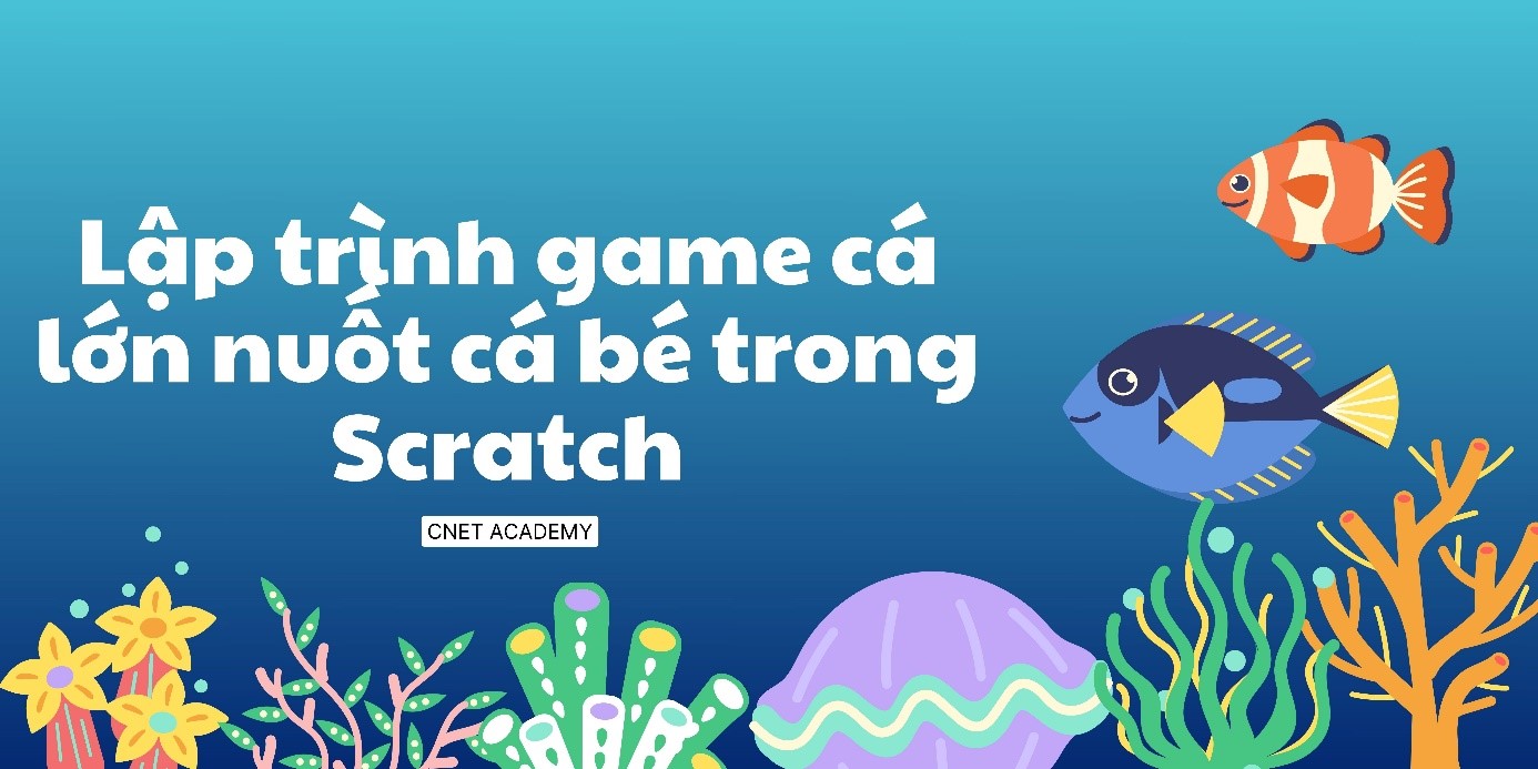 Lập trình game cá lớn nuốt cá bé trong Scratch